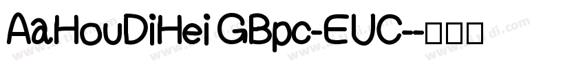 AaHouDiHei GBpc-EUC-字体转换